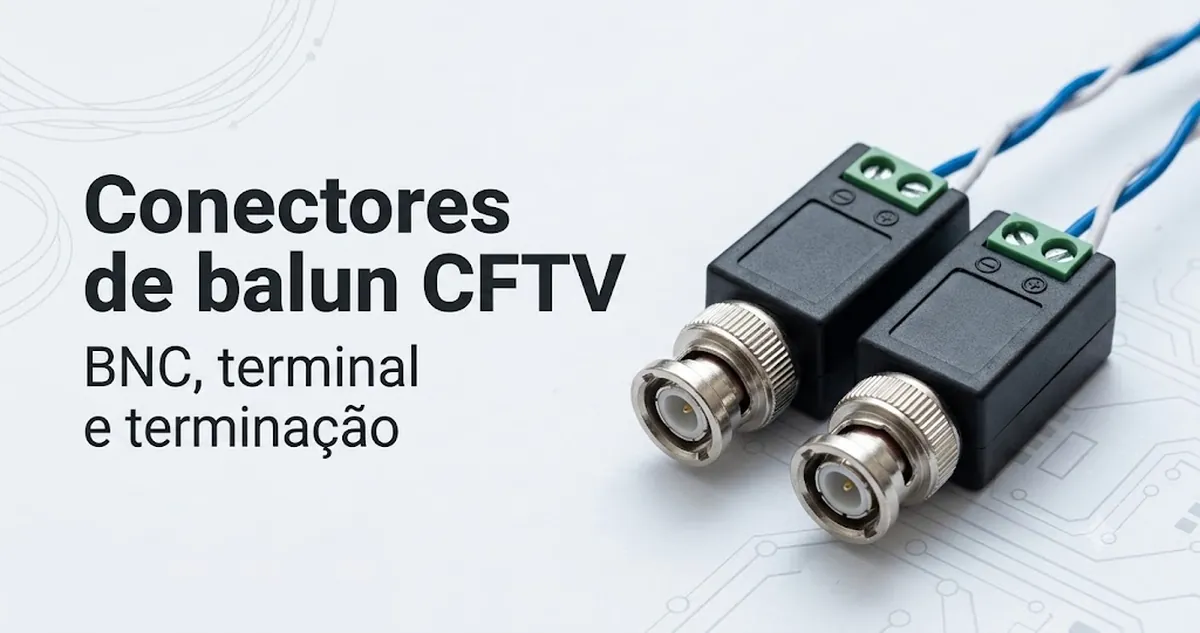 Extremidades de conectores de balun de vídeo CFTV com detalhes de BNC, terminal e terminação de cabo.